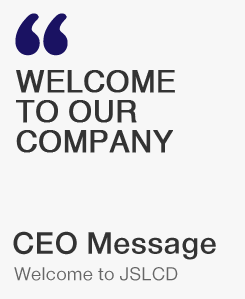 welcom to our company ceo message - welcome to JSLCD